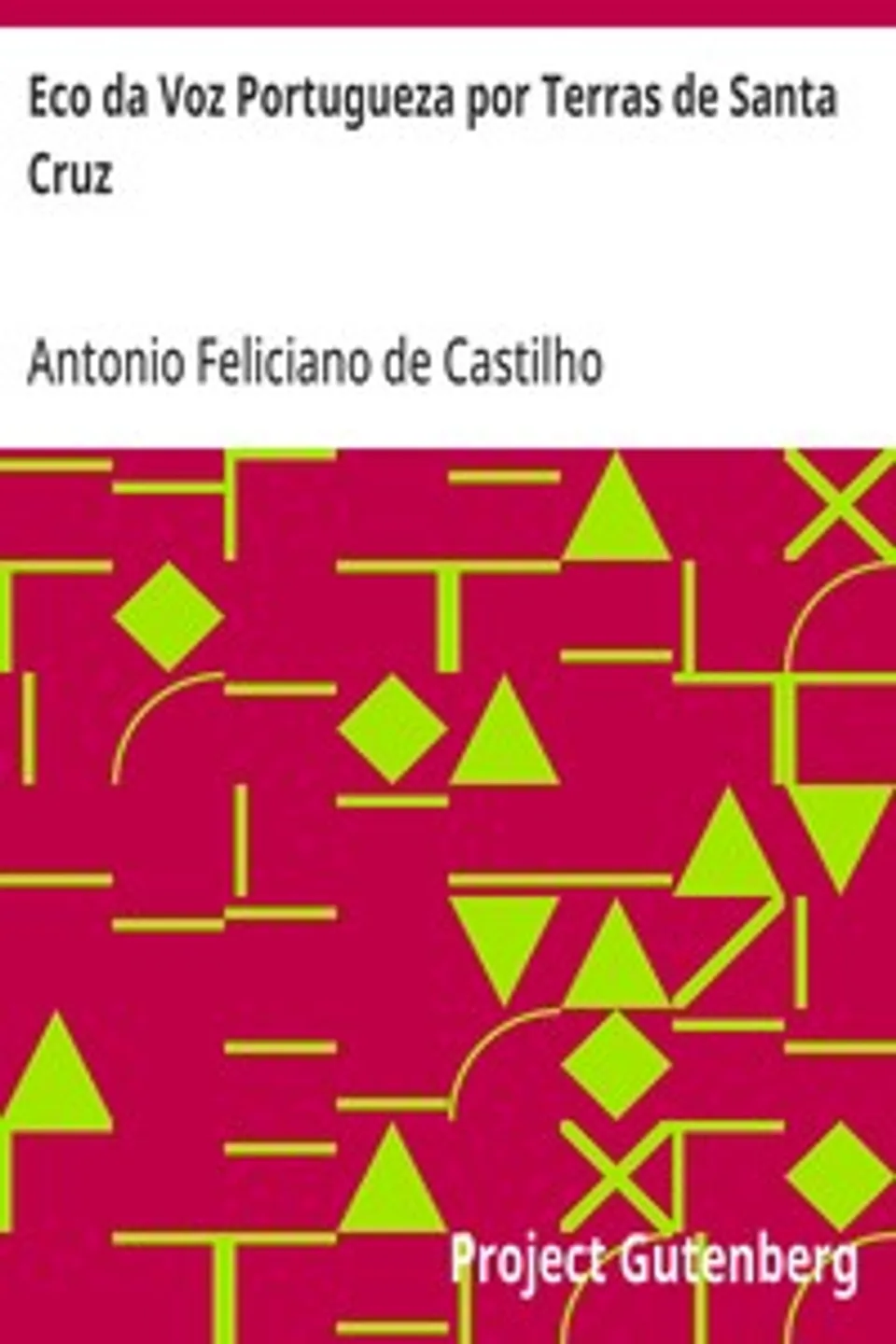Eco da Voz Portugueza por Terras de Santa Cruz, Antonio Feliciano de Castilho