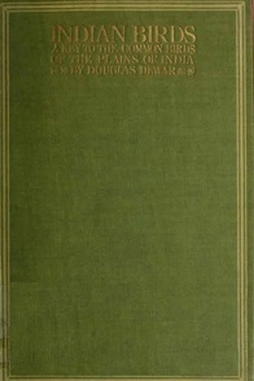 Indian Birds: Being a Key to the Common Birds of the Plains of India, Douglas Dewar