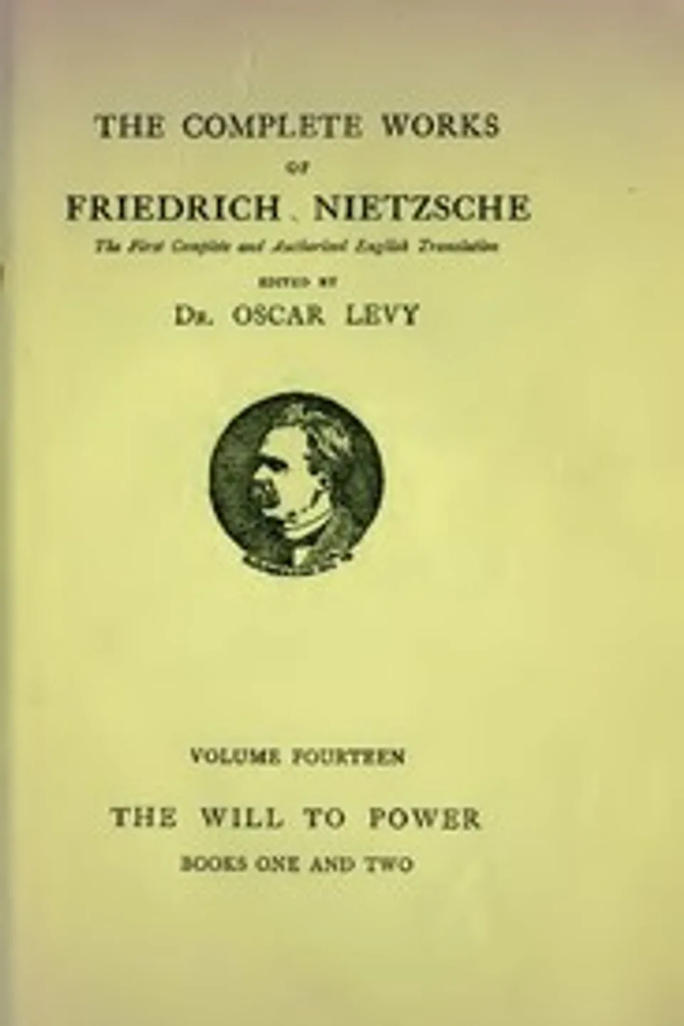 The Will to Power: An Attempted Transvaluation of All Values. Book I and II, Friedrich Wilhelm Nietzsche