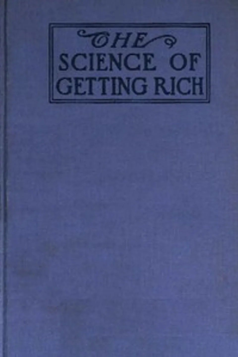 The Science of Getting Rich, W. D. (Wallace Delois) Wattles
