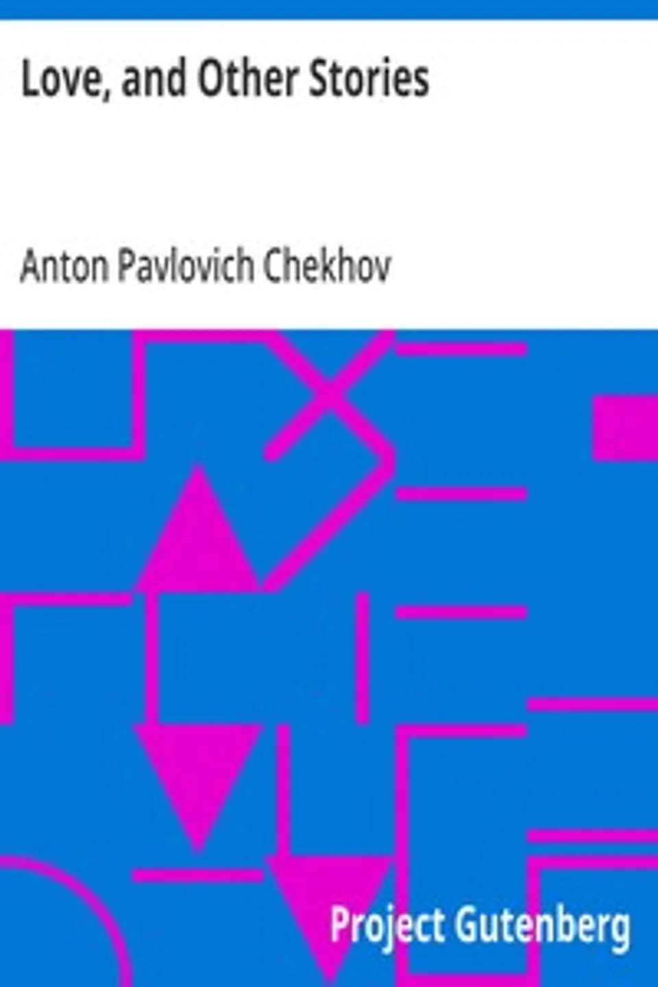 Love, and Other Stories, Anton Pavlovich Chekhov