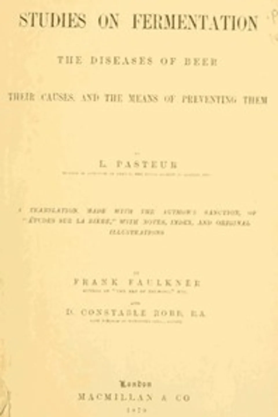 Studies on fermentation : $b the diseases of beer, their causes, and the means of preventing them, Louis Pasteur