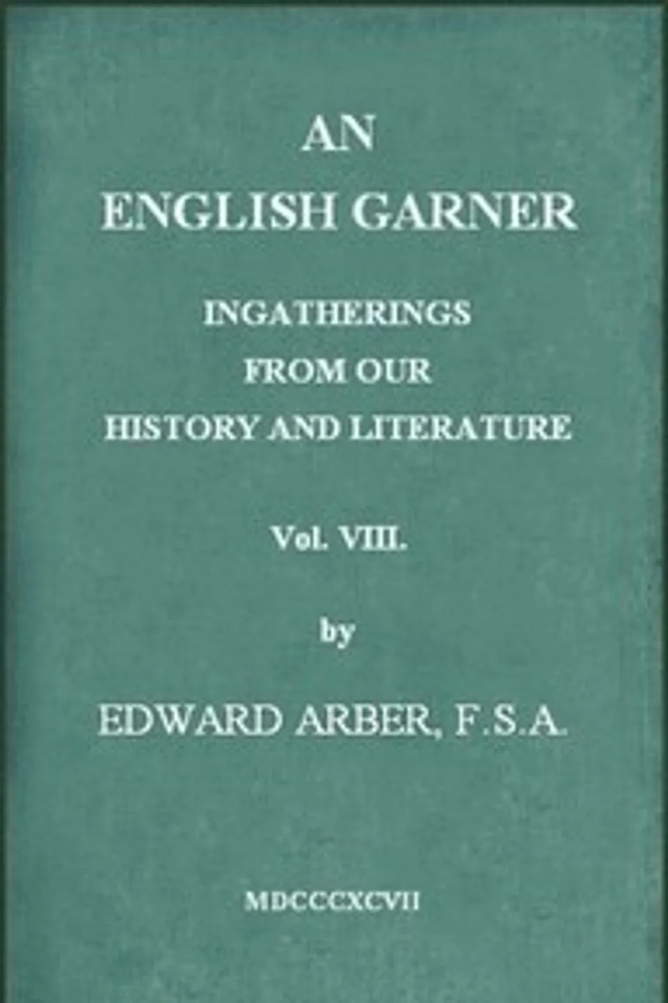 An English Garner: Ingatherings from Our History and Literature (8 of 8)