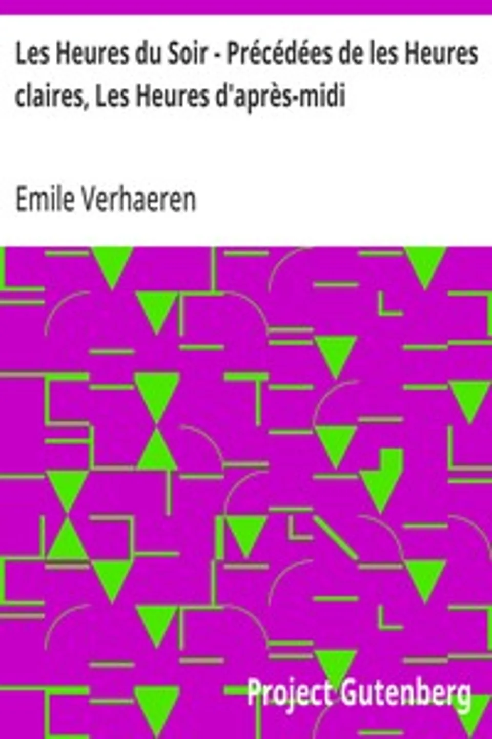 Les Heures du Soir - Précédées de les Heures claires, Les Heures d'après-midi, Emile Verhaeren