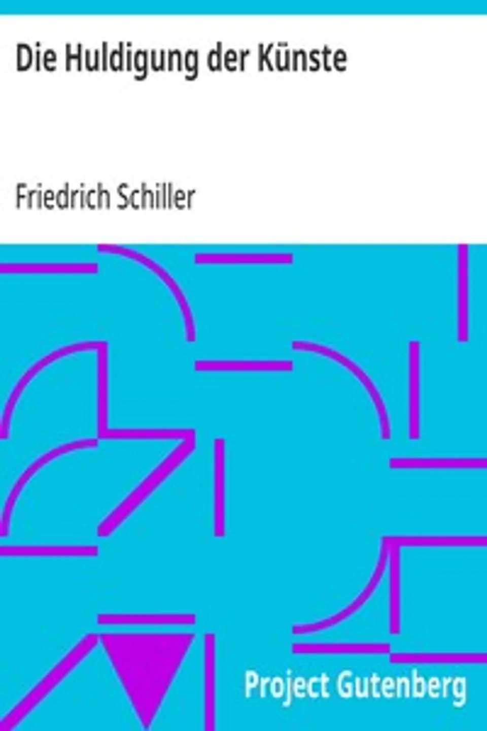 Die Huldigung der Künste, Friedrich Schiller