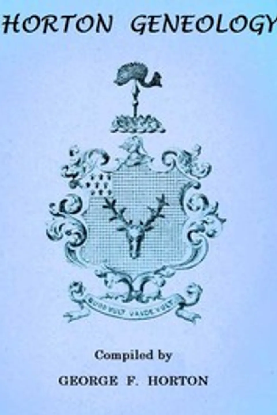 Horton Genealogy: or Chronicles of the Descendants of Barnabas Horton, of Southold, L. I., 1640., Geo. F. (George Firman) Horton