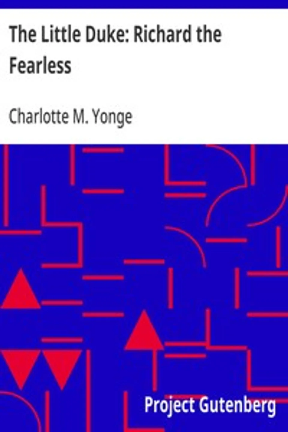 The Little Duke: Richard the Fearless, Charlotte M. (Charlotte Mary) Yonge