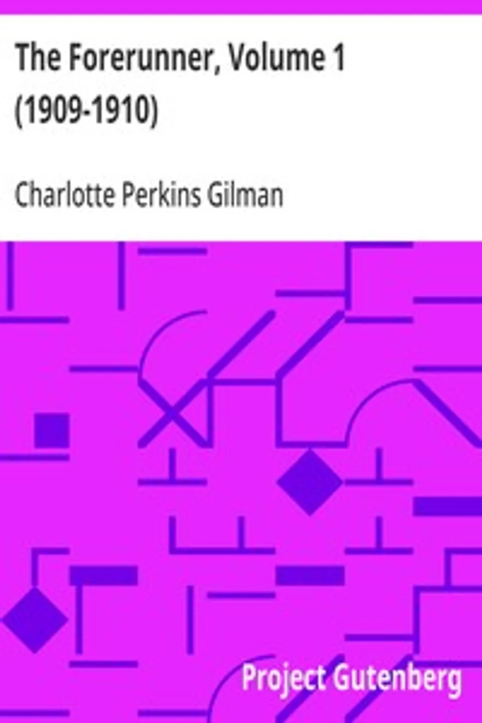 The Forerunner, Volume 1 (1909-1910)