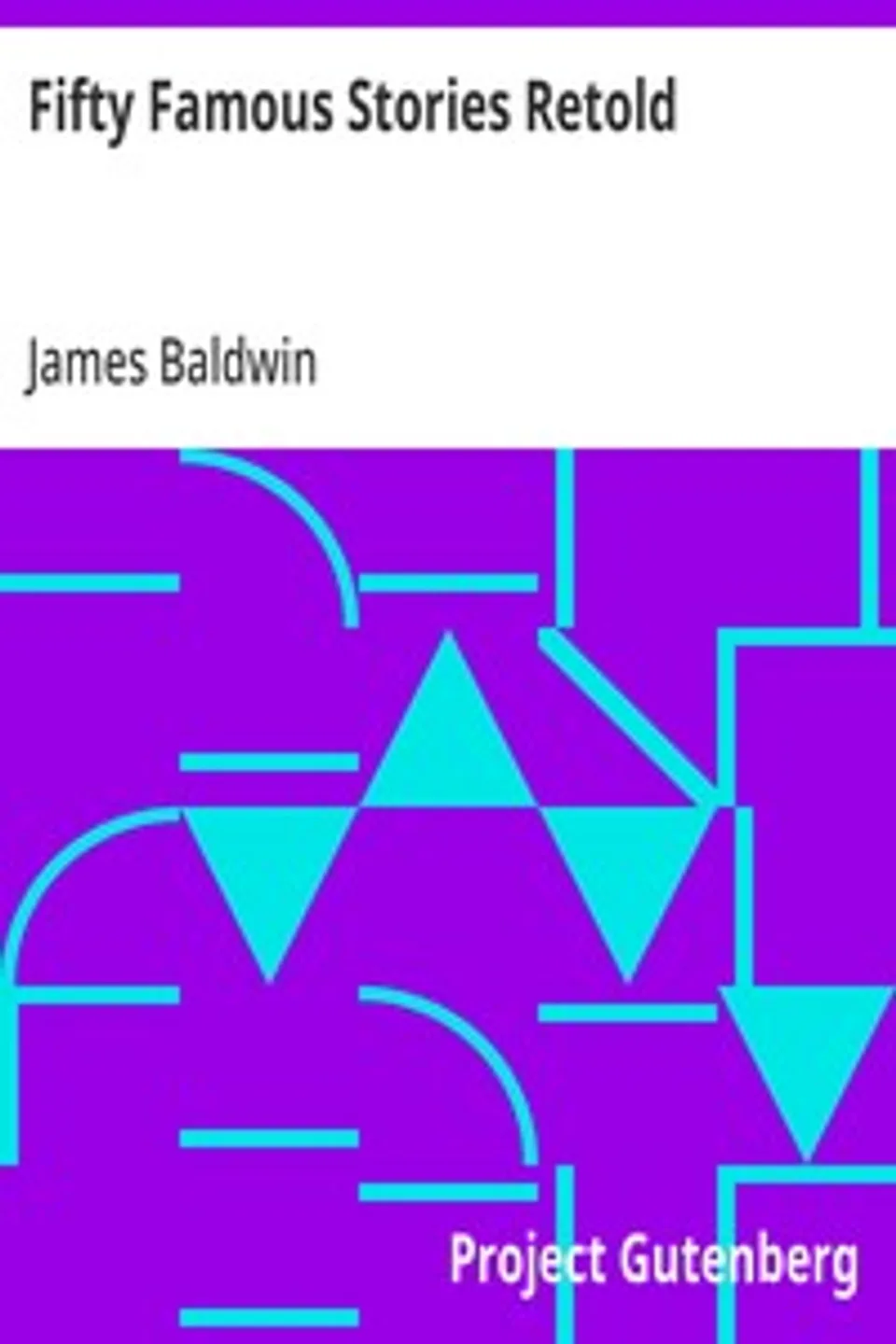 Fifty Famous Stories Retold, James Baldwin