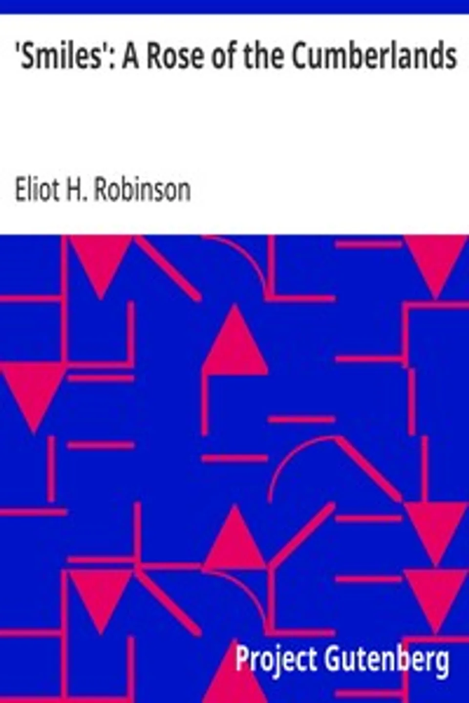 'Smiles': A Rose of the Cumberlands, Eliot H. (Eliot Harlow) Robinson