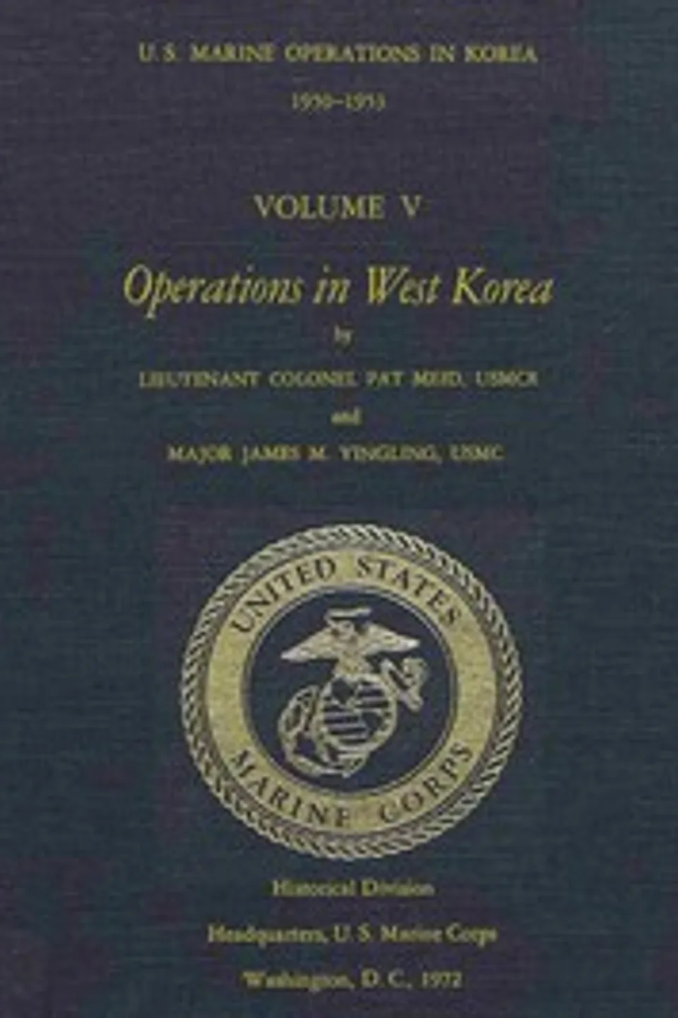 U.S. Marine Operations in Korea, 1950-1953, Volume 5 (of 5): Operations in West Korea, United States. Marine Corps