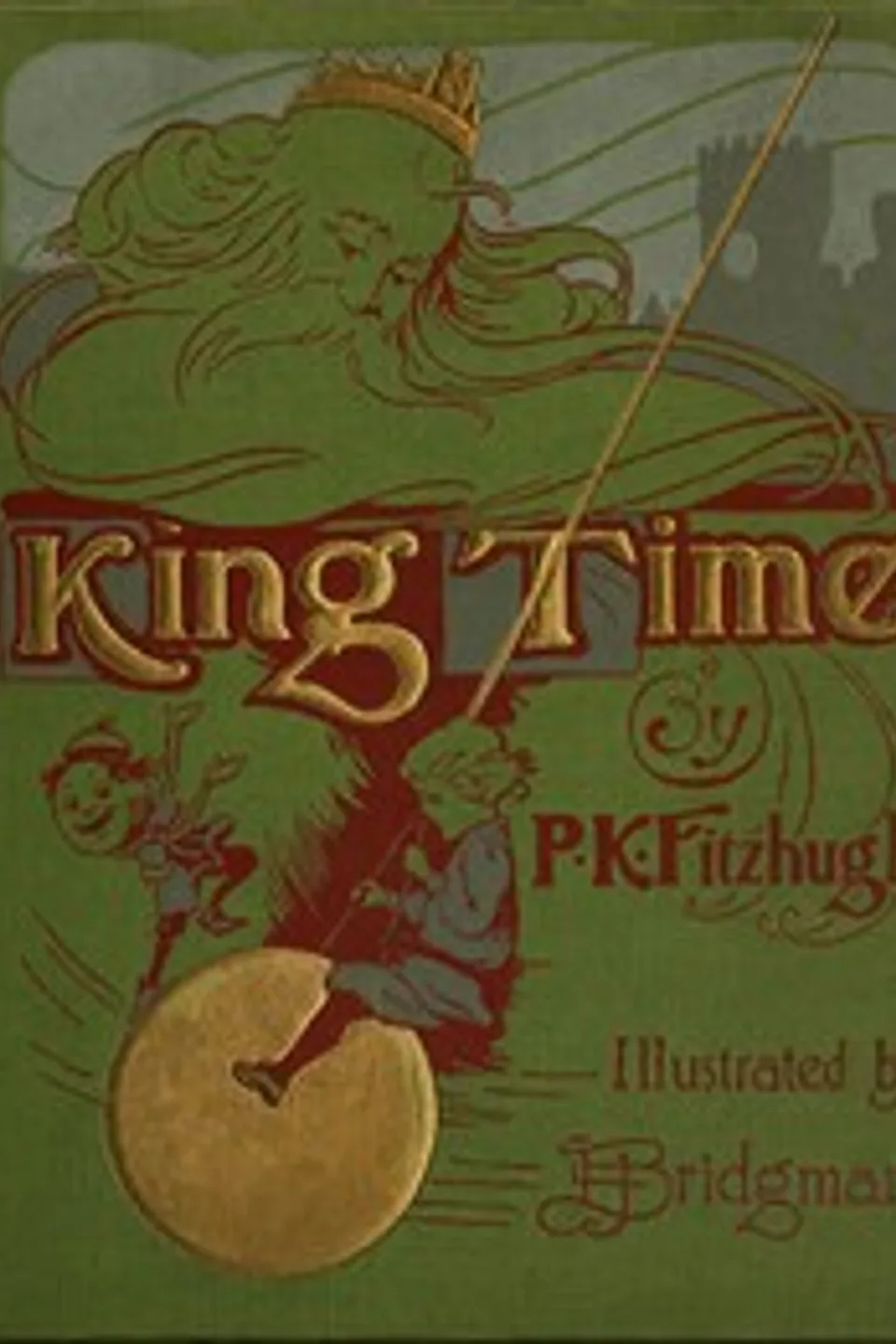 King Time : $b or, The mystical land of the hours, a fantasy, Percy Keese Fitzhugh