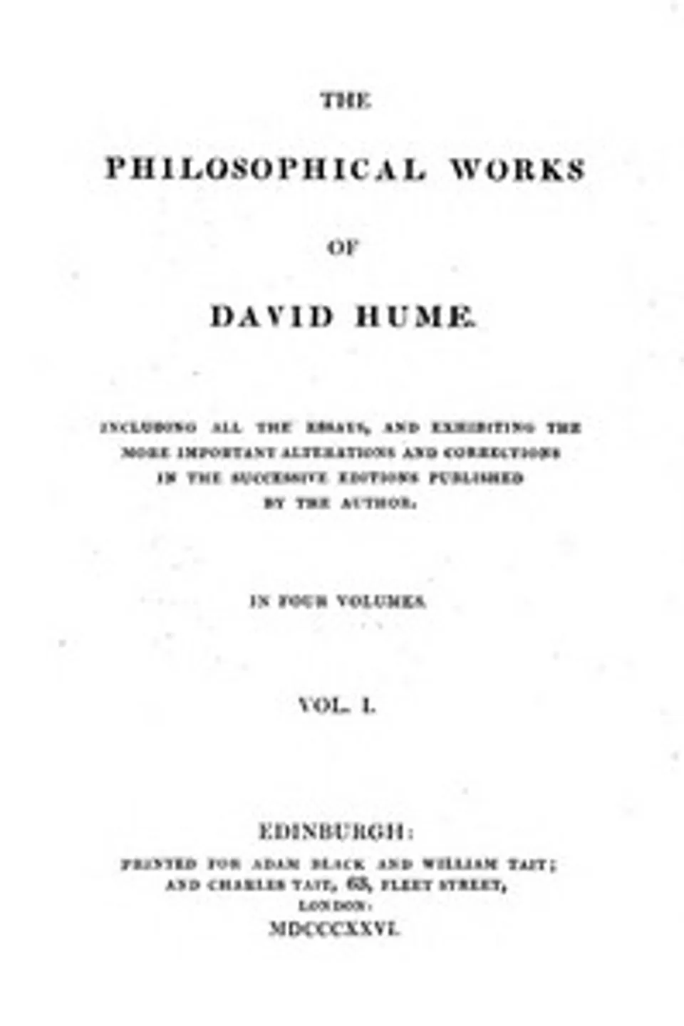 Philosophical Works, v. 1 (of 4): Including All the Essays, and Exhibiting the More Important Alterations and Corrections in the Successive Editions Published by the Author, David Hume