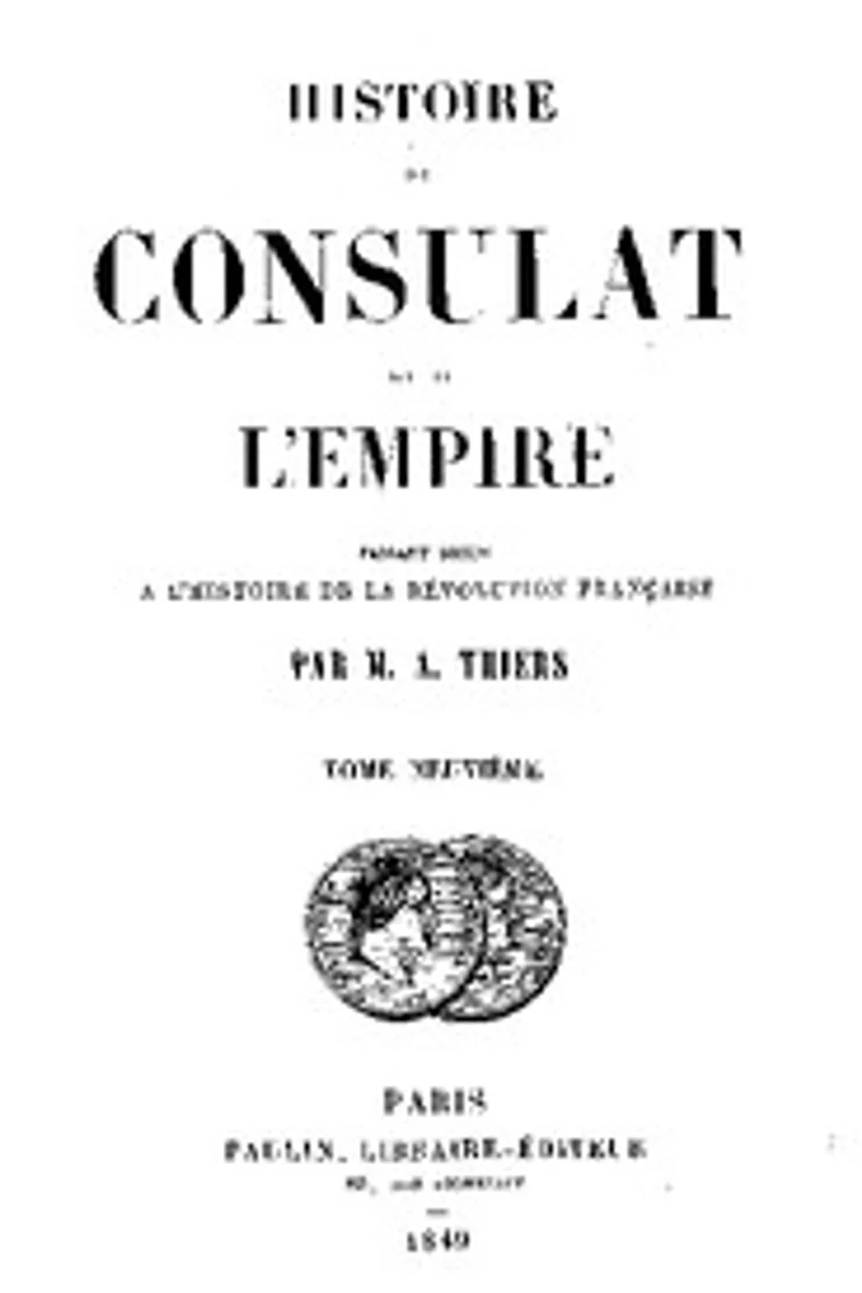 Histoire du Consulat et de l'Empire, (Vol. 09 / 20): faisant suite à l'Histoire de la Révolution Française, Adolphe Thiers