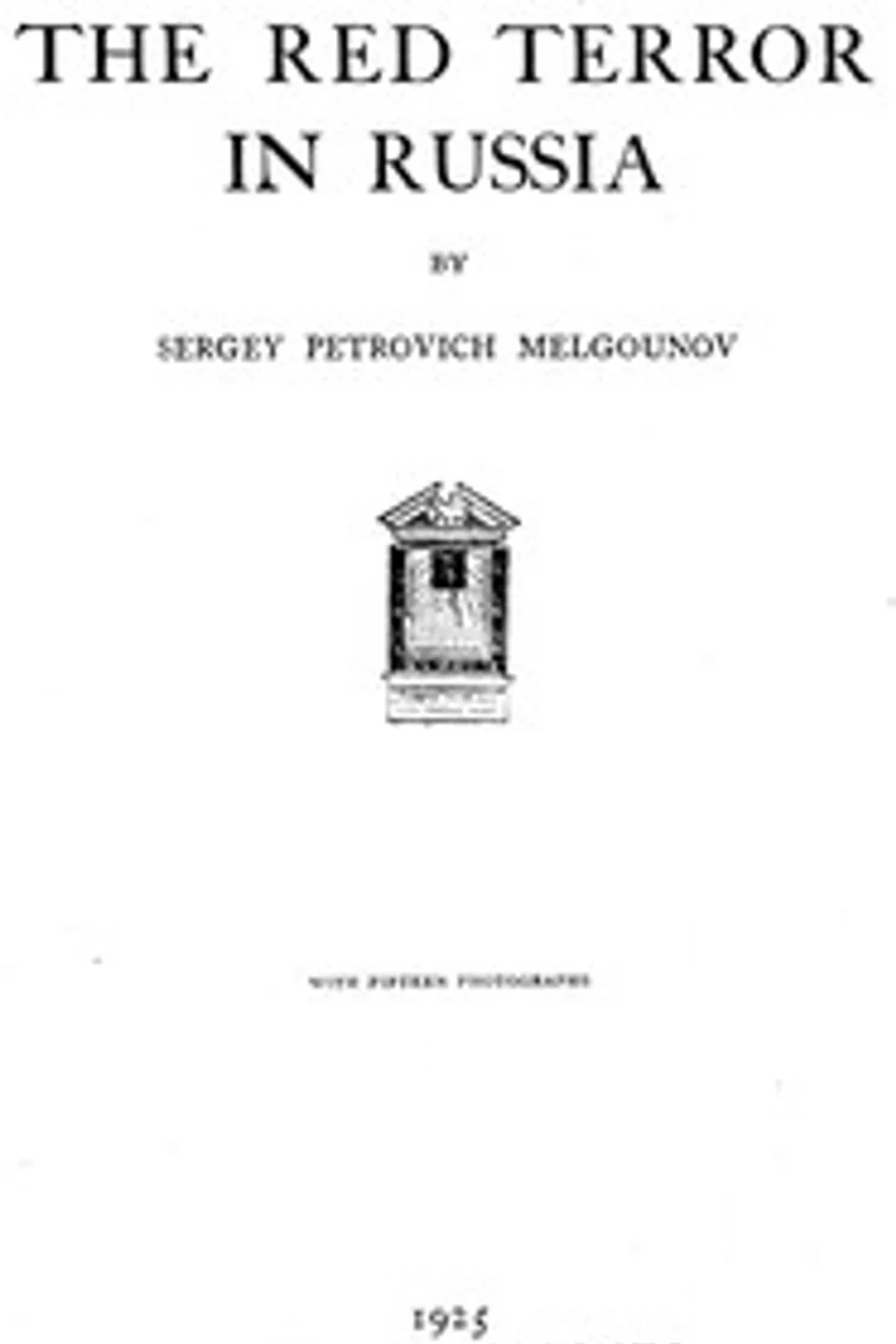 The red terror in Russia, S. P. (Sergeĭ Petrovich) Melʹgunov