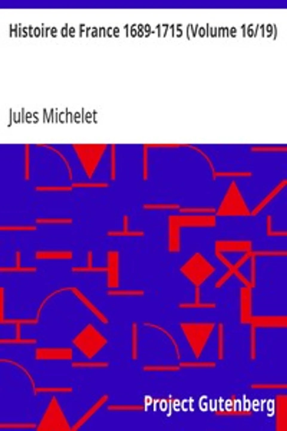 Histoire de France 1689-1715 (Volume 16/19), Jules Michelet