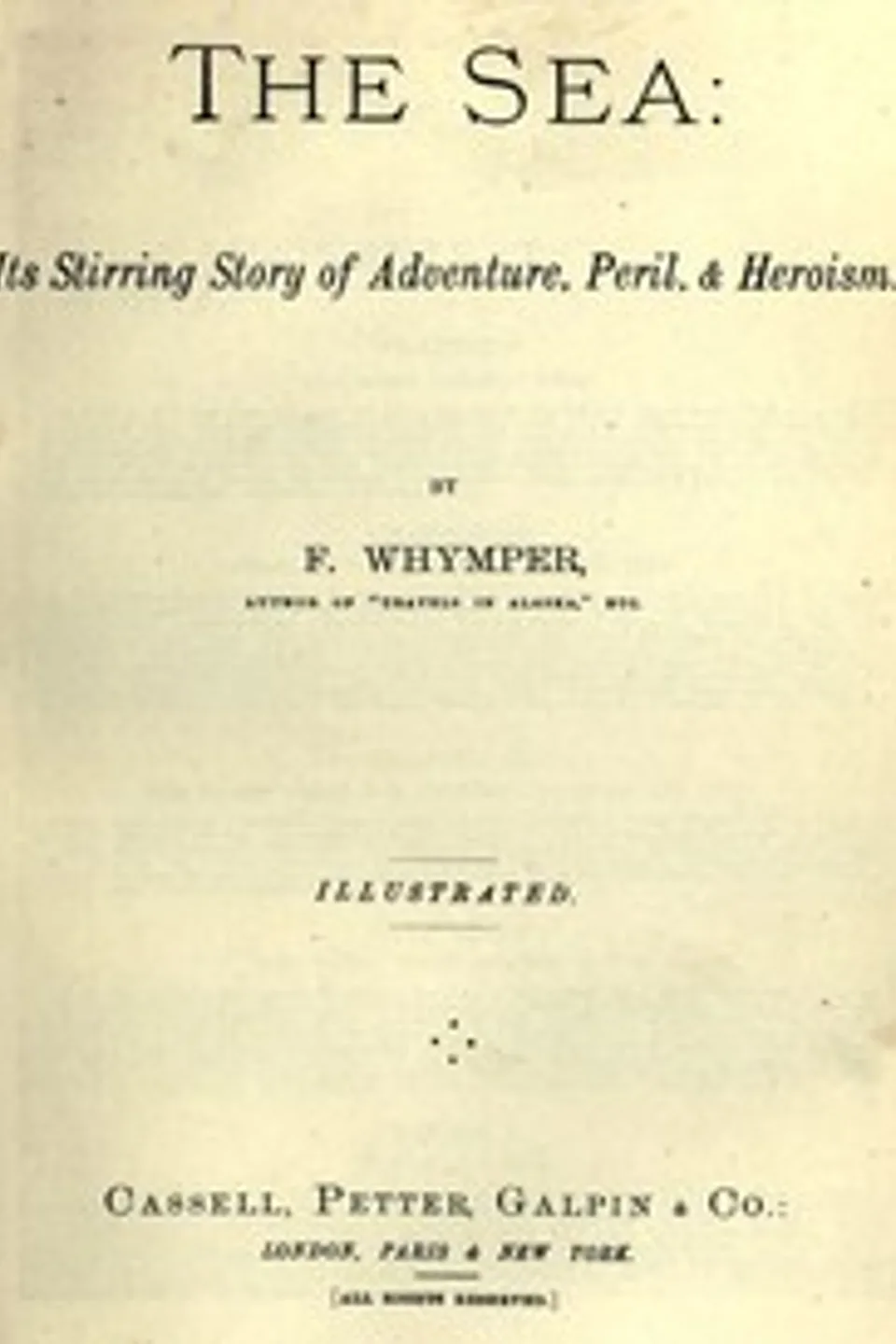 The Sea: Its Stirring Story of Adventure, Peril, & Heroism. Volume 4, Frederick Whymper