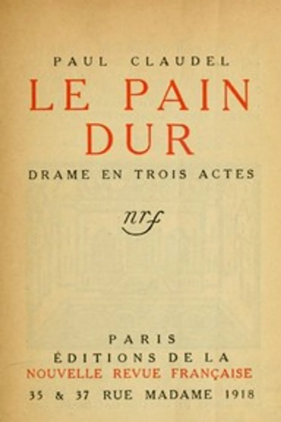 Le pain dur: Drame en trois actes, Paul Claudel