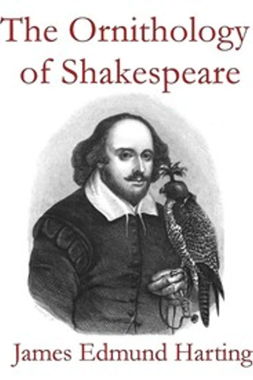 The Ornithology of Shakespeare: Critically examined, explained and illustrated, James Edmund Harting