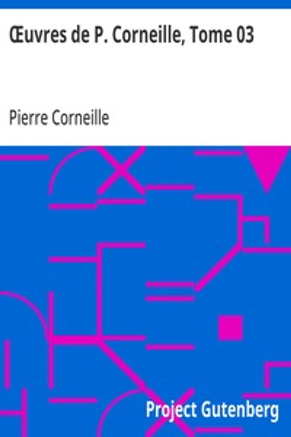 Œuvres de P. Corneille, Tome 03, Pierre Corneille