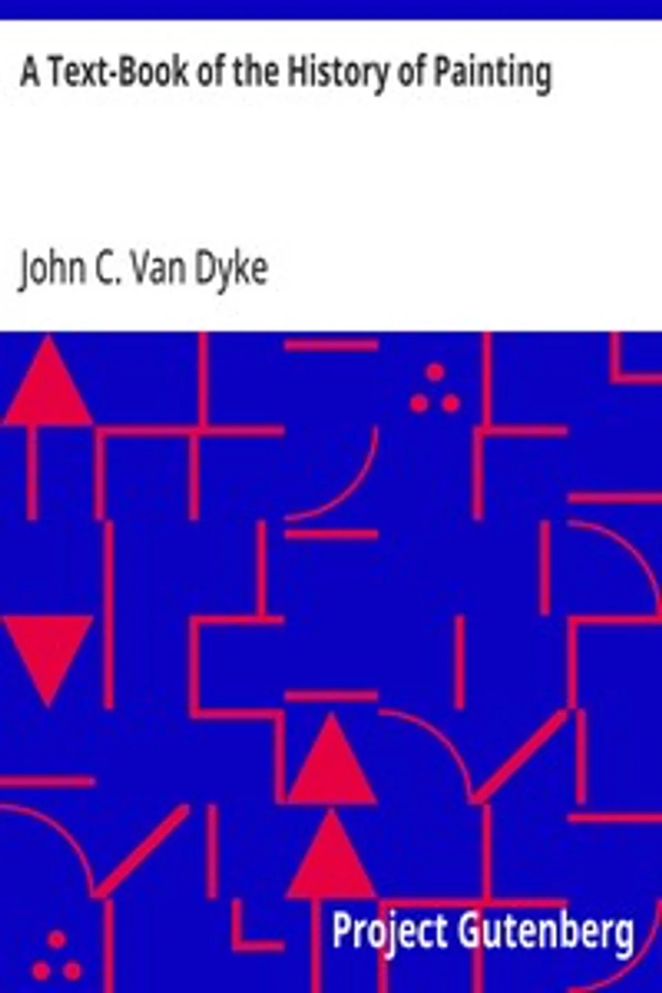 A Text-Book of the History of Painting, John C. Van Dyke