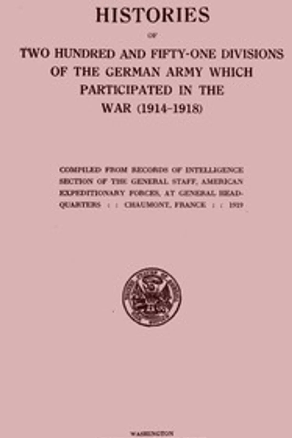 Histories of two hundred and fifty-one divisions of the German army which participated in the war (1914-1918), United States. War Department. General Staff