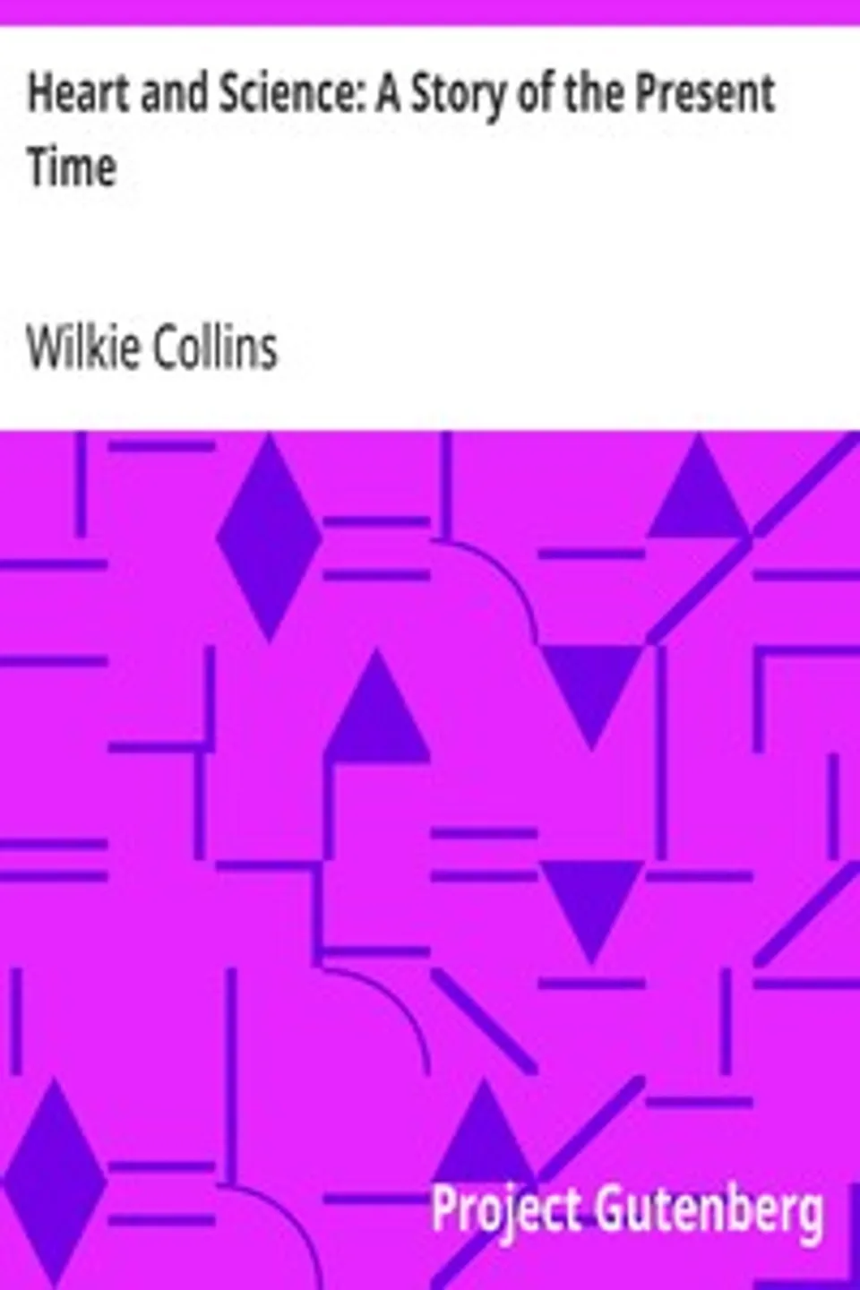 Heart and Science: A Story of the Present Time, Wilkie Collins