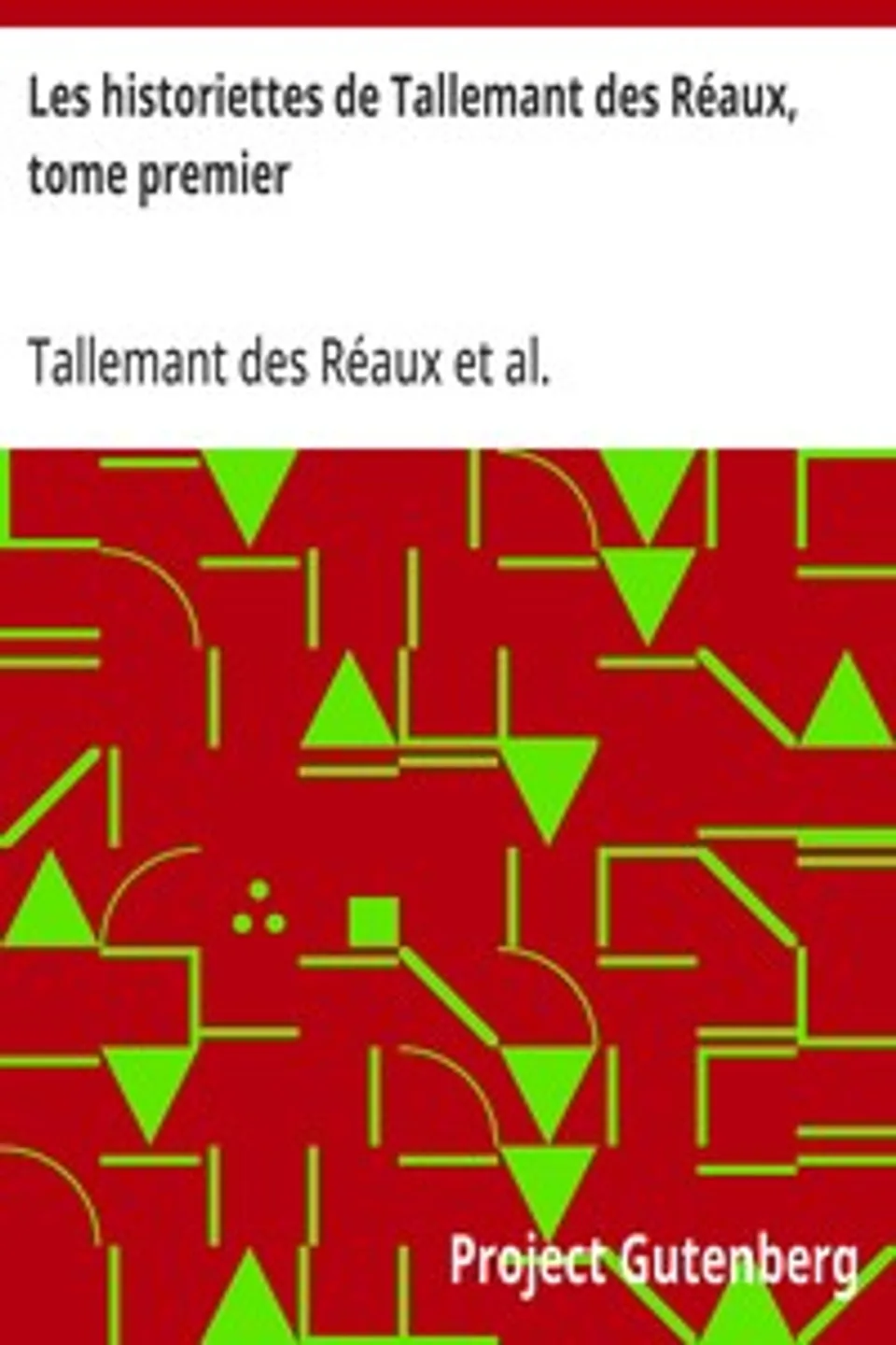 Les historiettes de Tallemant des Réaux, tome premier: Mémoires pour servir à l'histoire du XVIIe siècle, Tallemant des Réaux