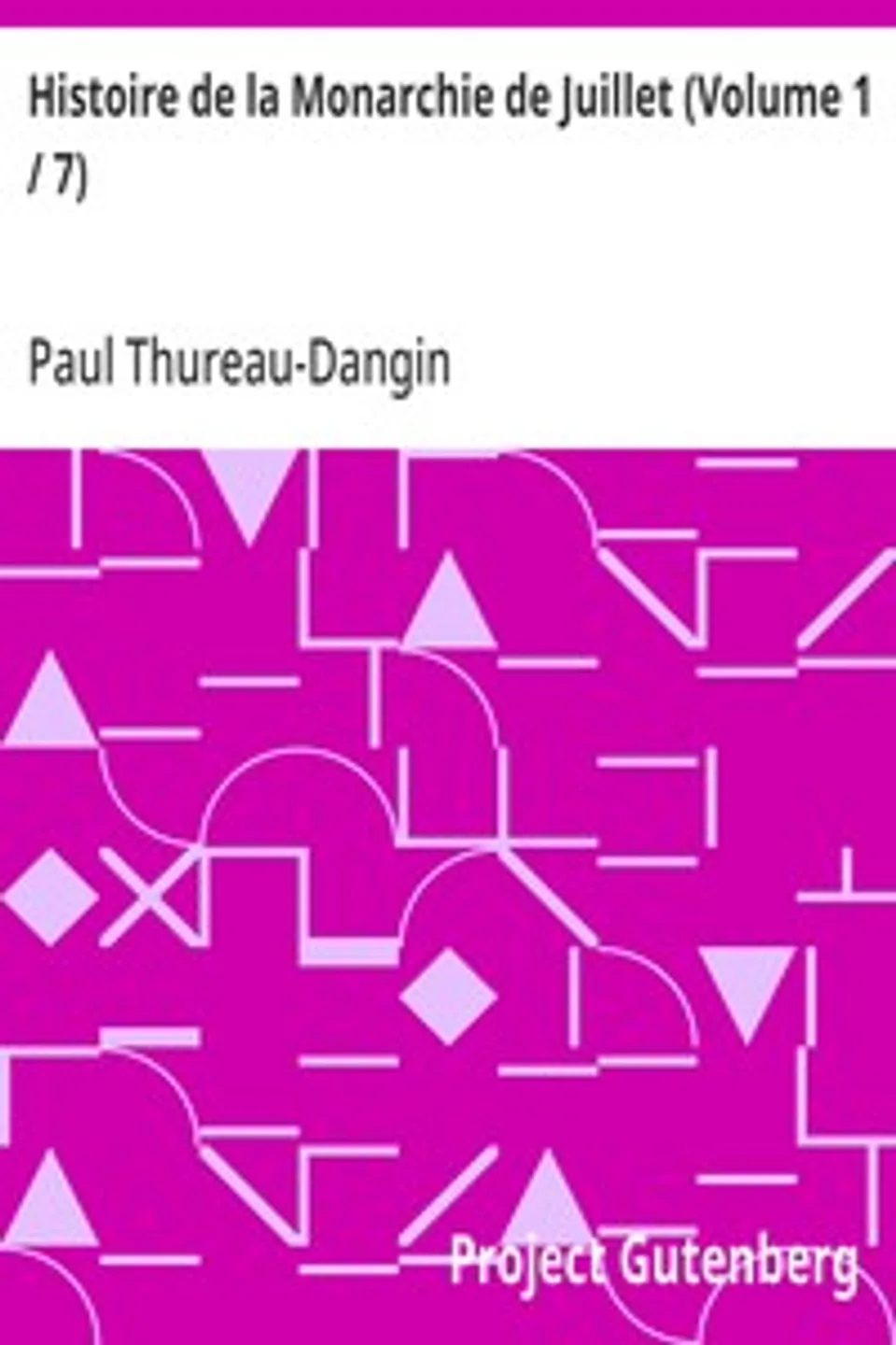 Histoire de la Monarchie de Juillet (Volume 1 / 7), Paul Thureau-Dangin