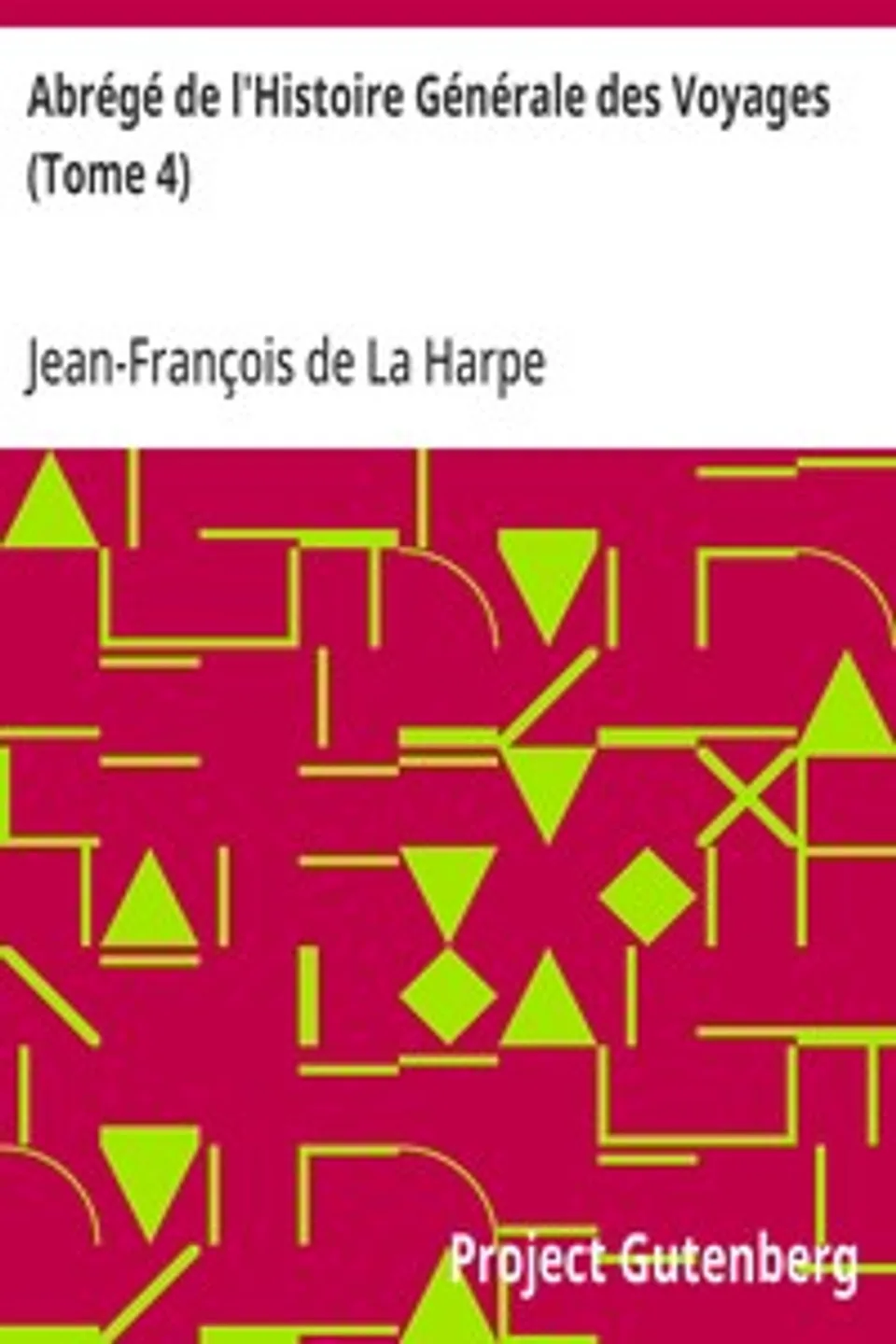 Abrégé de l'Histoire Générale des Voyages (Tome 4), Jean-François de La Harpe