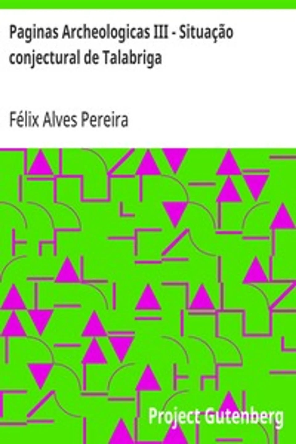 Paginas Archeologicas III - Situação conjectural de Talabriga, Félix Alves Pereira