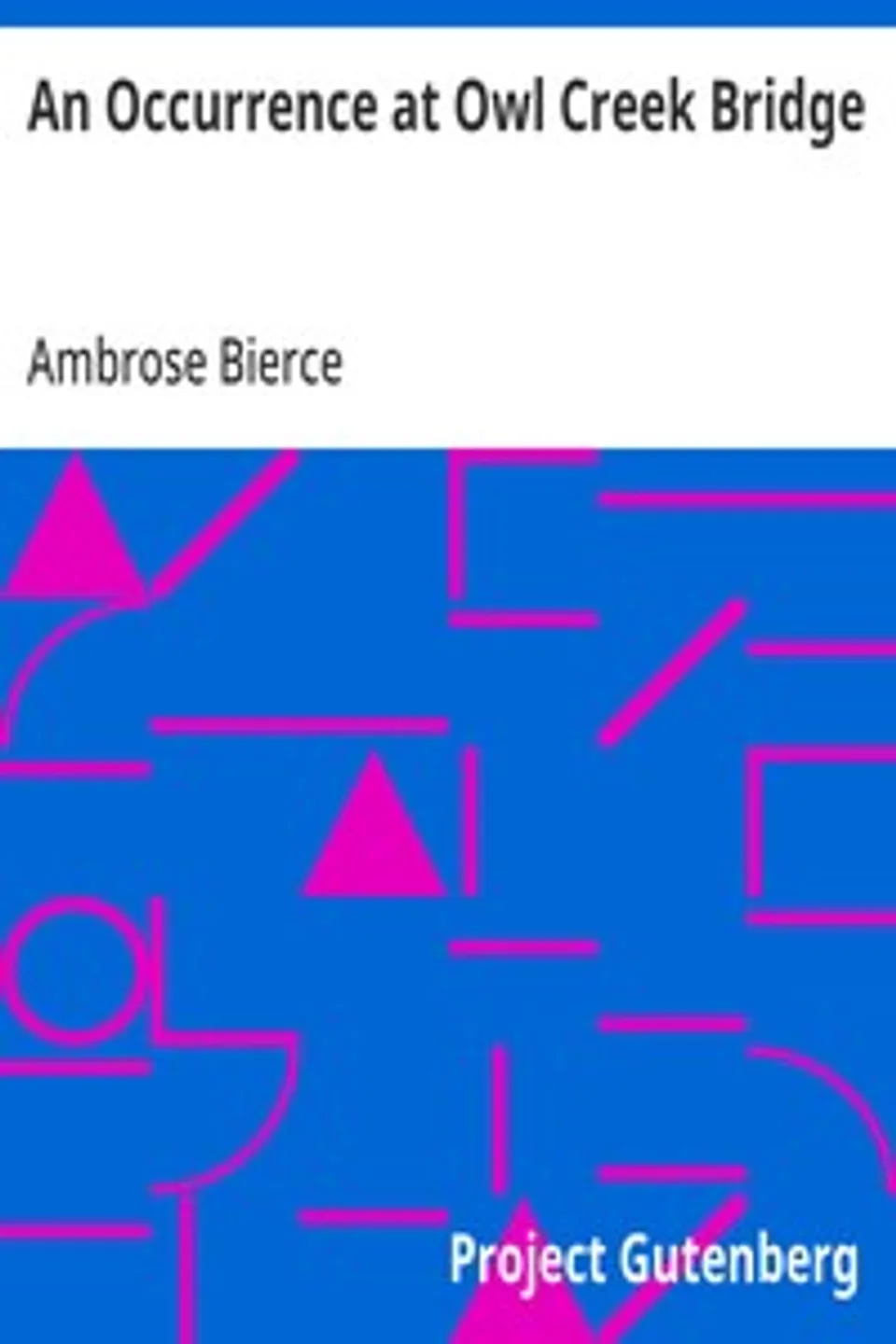 An Occurrence at Owl Creek Bridge, Ambrose Bierce