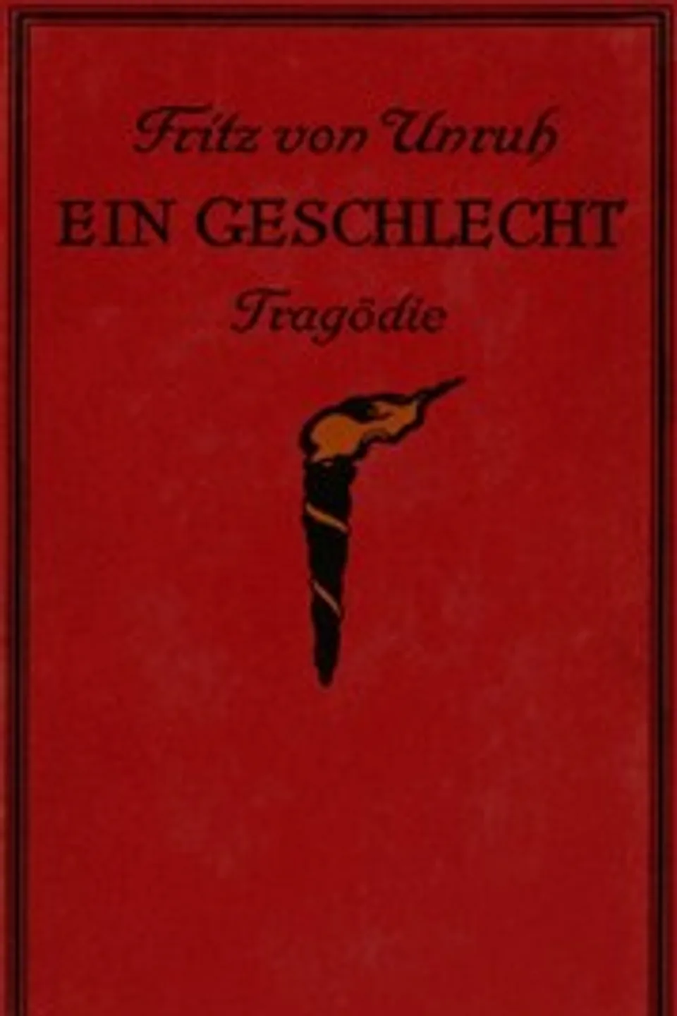 Ein Geschlecht, Fritz von Unruh