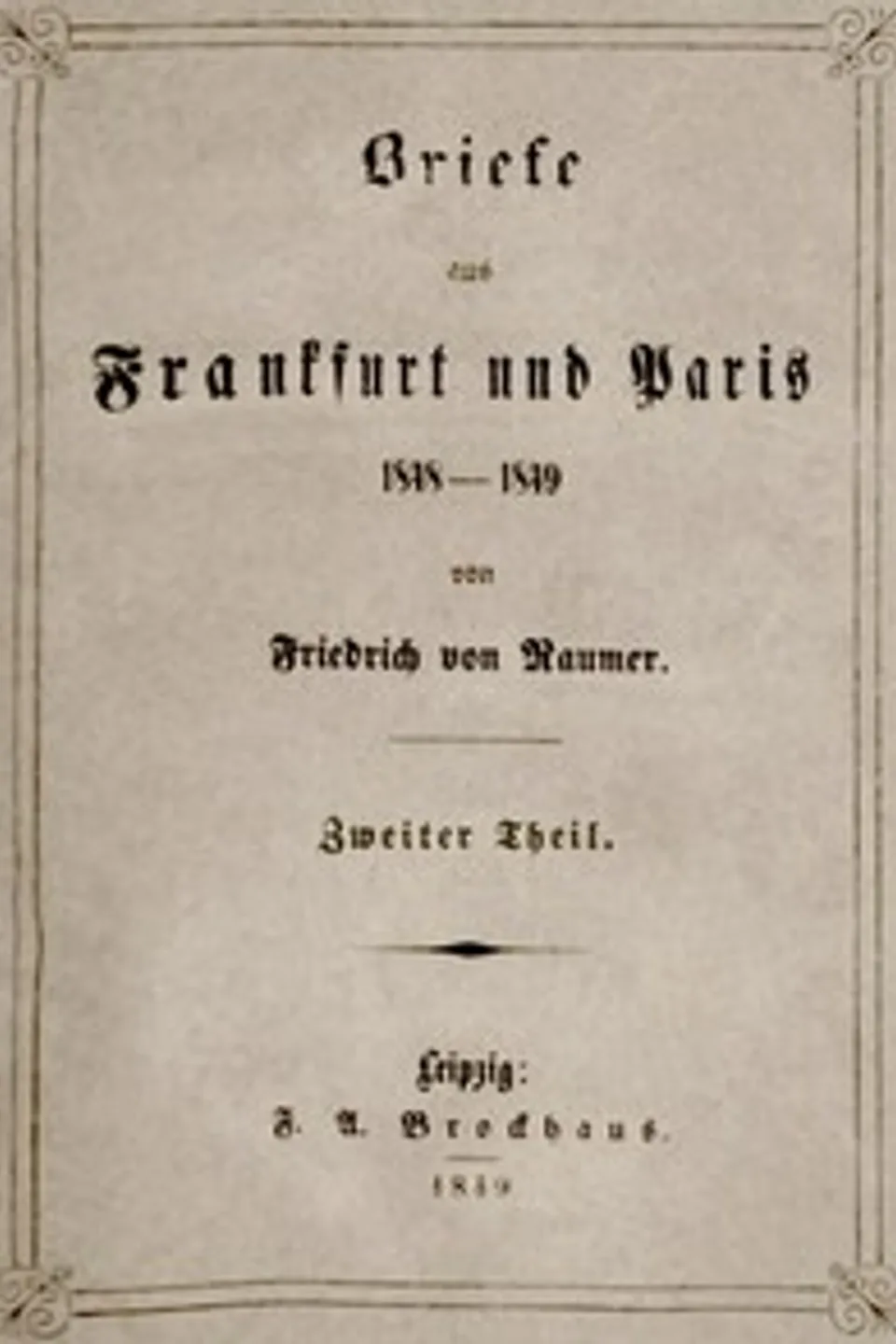 Briefe aus Frankfurt und Paris 1848-1849 (2/2), Friedrich von Raumer