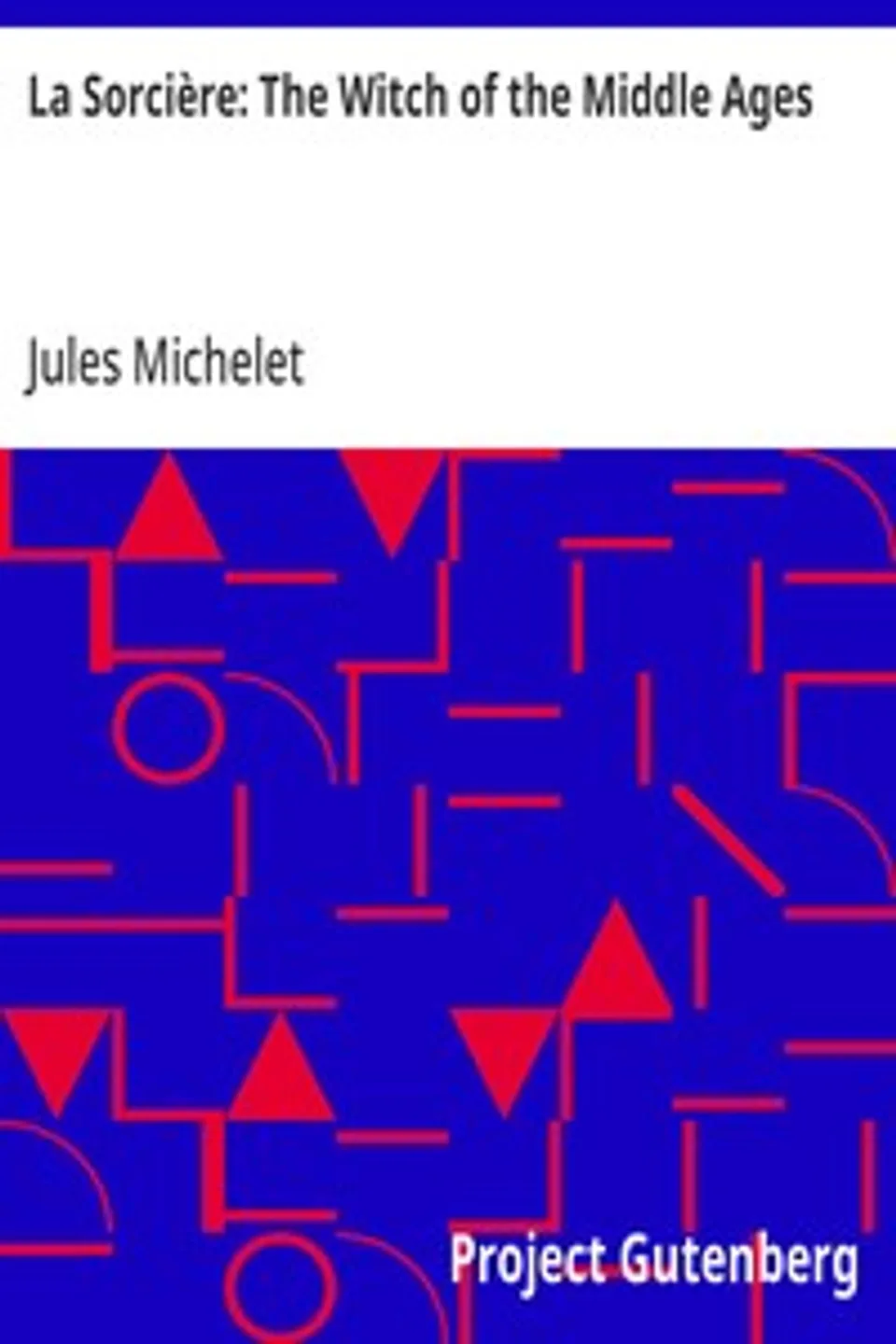 La Sorcière: The Witch of the Middle Ages, Jules Michelet