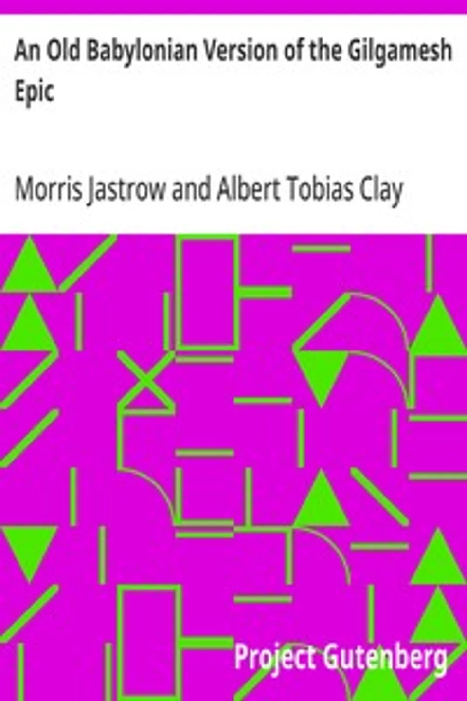 An Old Babylonian Version of the Gilgamesh Epic, Morris Jastrow