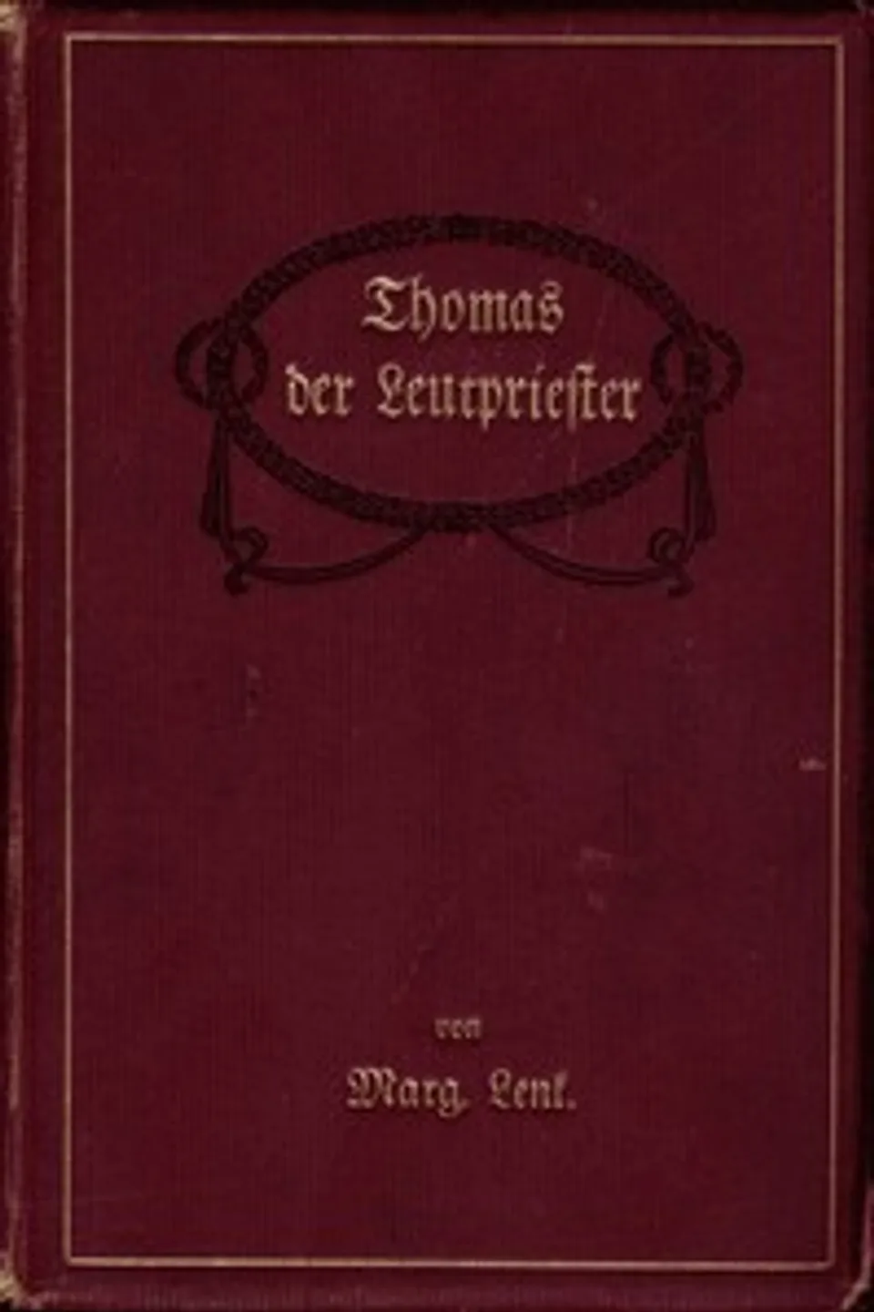 Thomas, der Leutpriester : $b Erzählung aus der Reformationszeit, Margarete Lenk