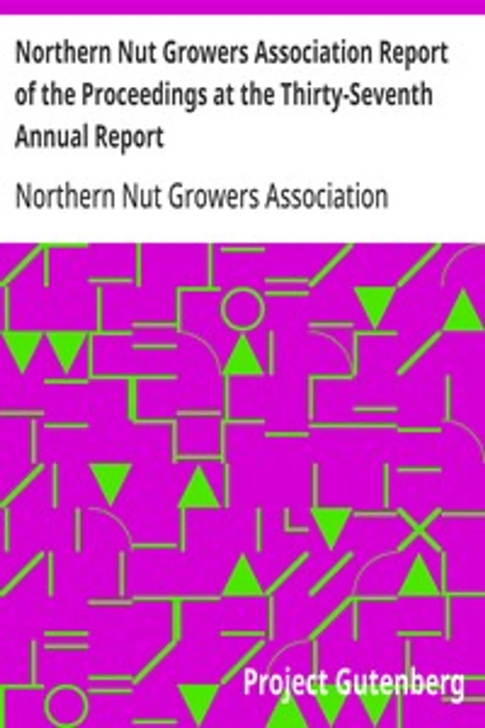 Northern Nut Growers Association Report of the Proceedings at the Thirty-Seventh  Annual Report: Wooster, Ohio, September 3, 4, 5, 1946