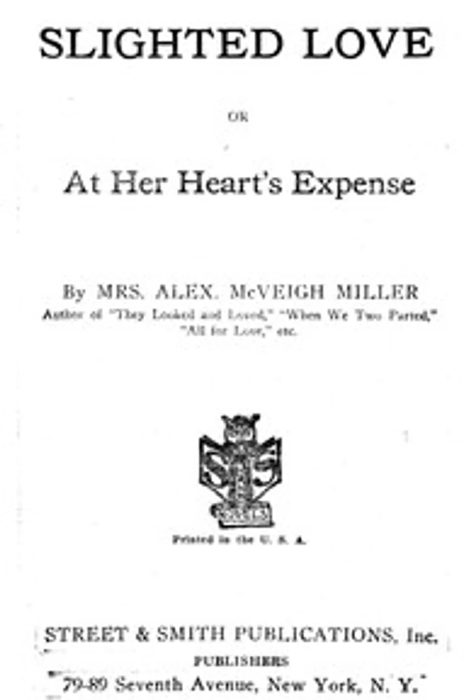 Slighted love : $b or, At her heart's expense, Alex. McVeigh Miller