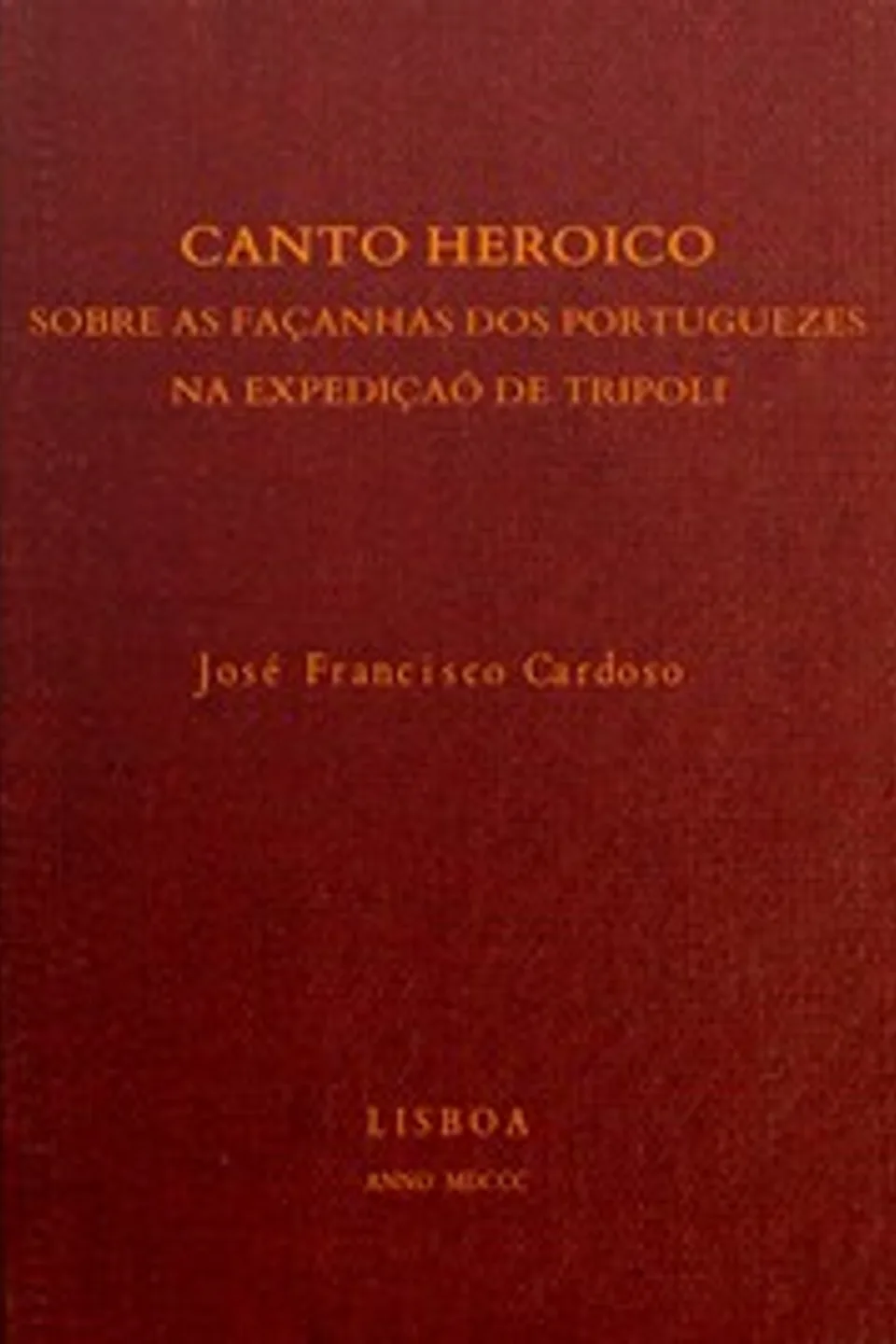 Canto heróico sobre as façanh. dos portugueses na expedição de Tripoli, José Francisco Cardoso