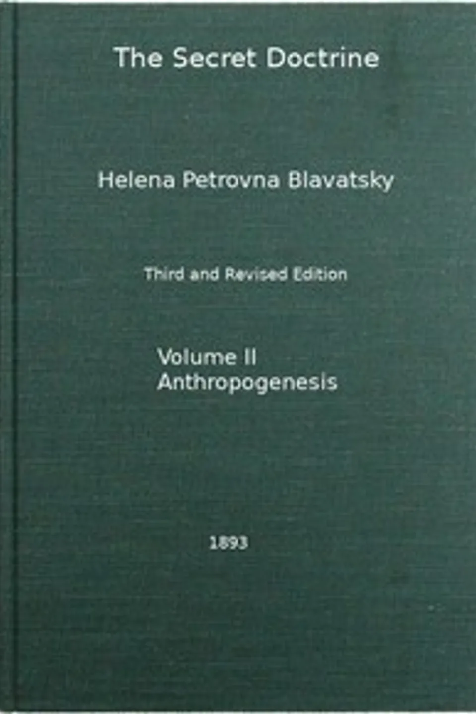 The Secret Doctrine, Vol. 2 of 4: The Synthesis of Science, Religion, and Philosophy, H. P. (Helena Petrovna) Blavatsky