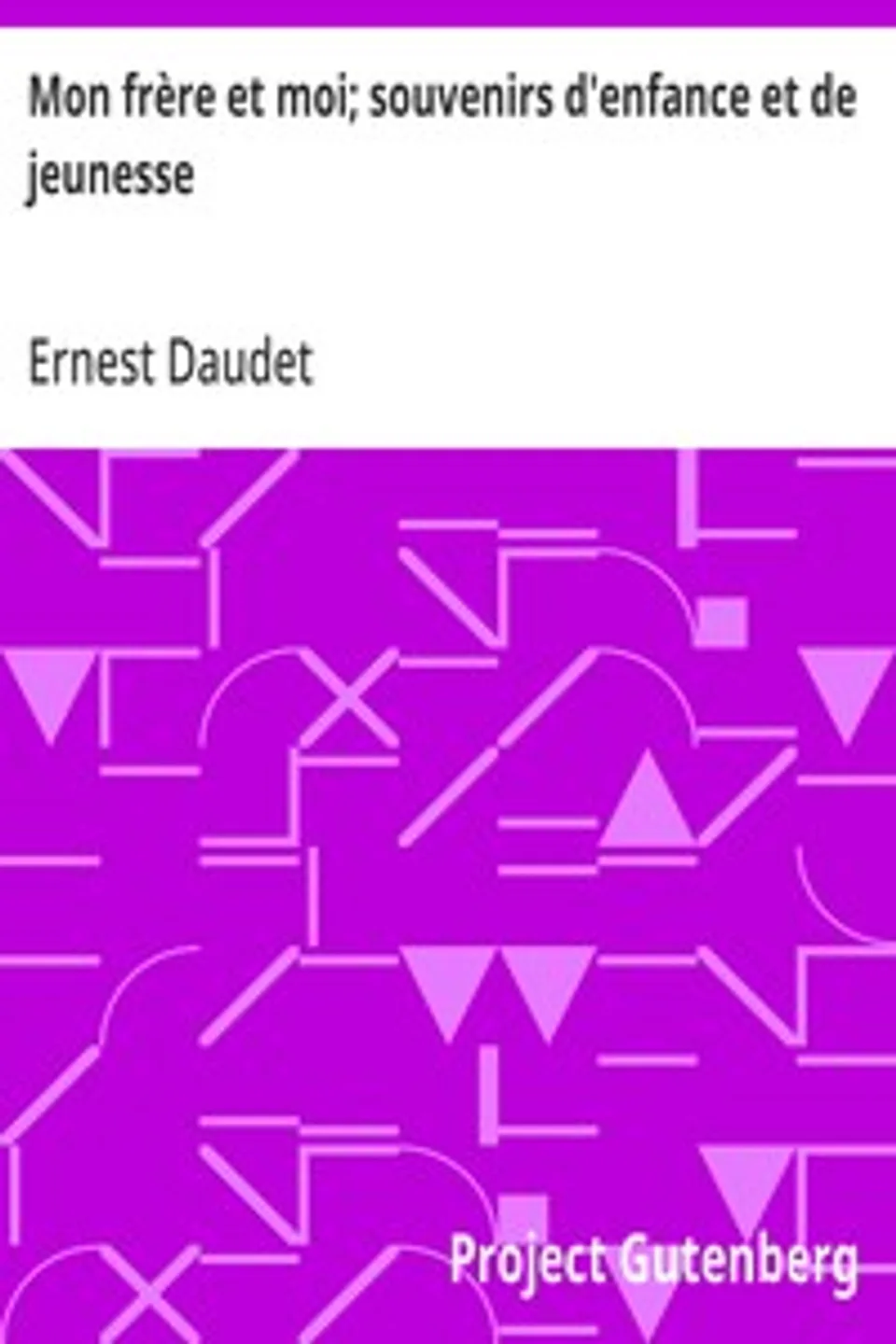 Mon frère et moi; souvenirs d'enfance et de jeunesse, Ernest Daudet