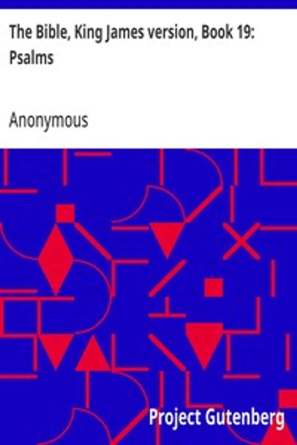 The Bible, King James version, Book 19: Psalms, Anonymous