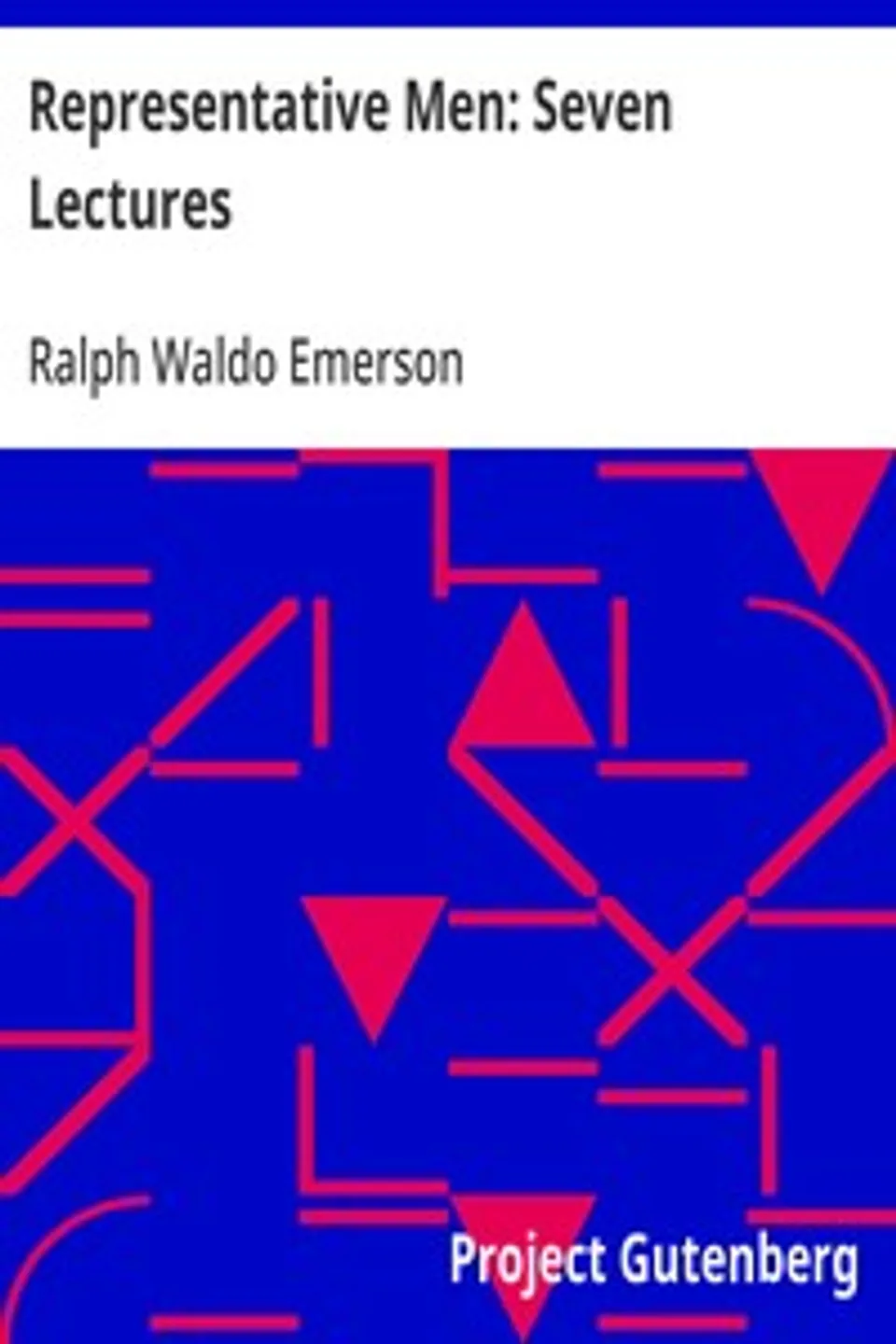 Representative Men: Seven Lectures, Ralph Waldo Emerson