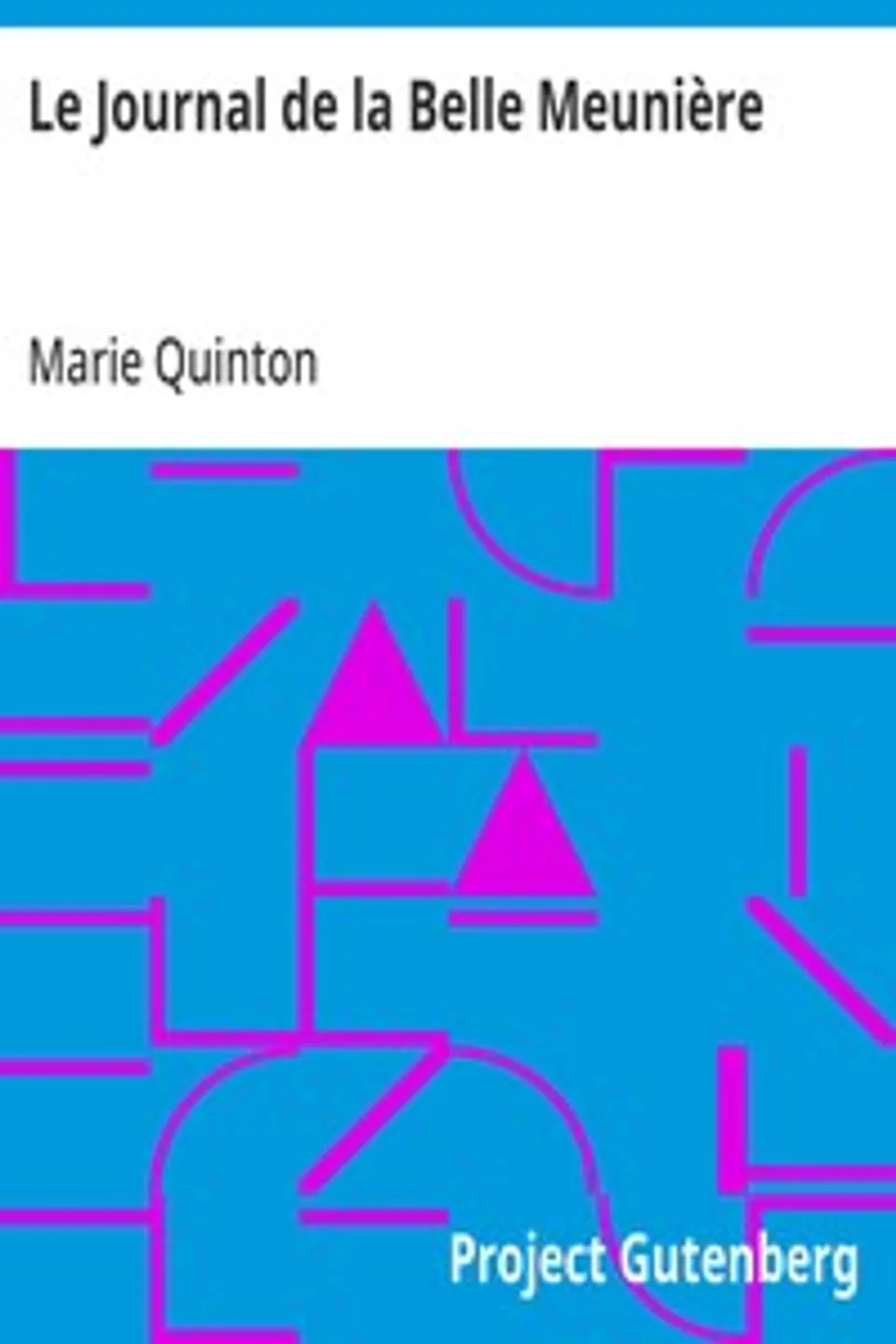 Le Journal de la Belle Meunière: Le Général Boulanger et son amie; souvenirs vécus, Marie Quinton