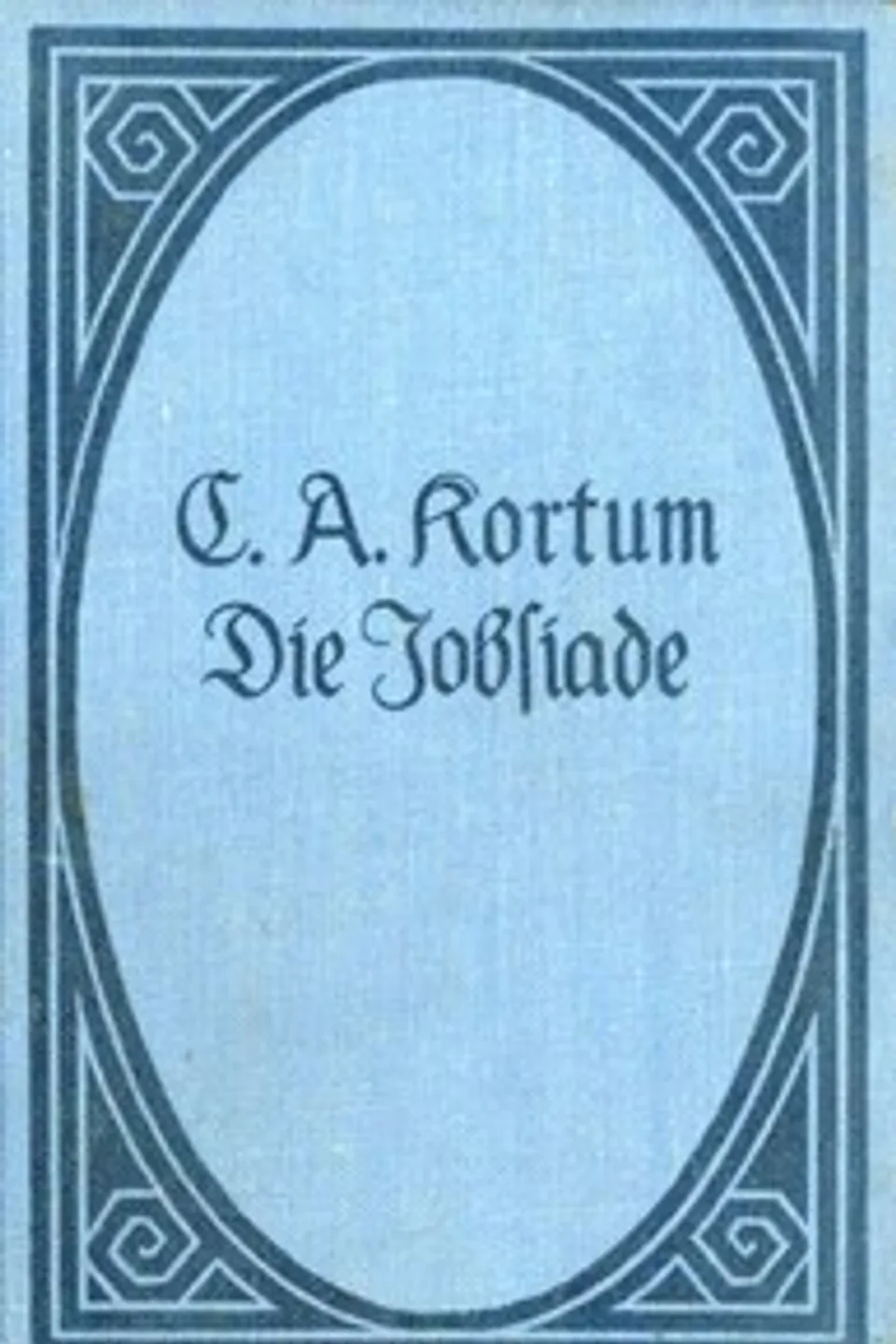 Die Jobsiade: Ein komisches Heldengedicht in drei Teilen, Karl Arnold Kortum