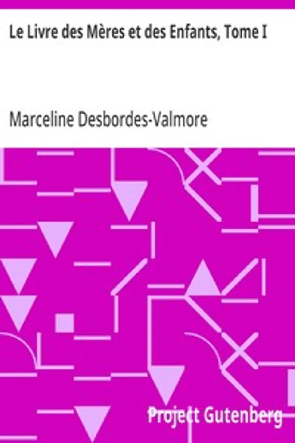 Le Livre des Mères et des Enfants, Tome I, Marceline Desbordes-Valmore