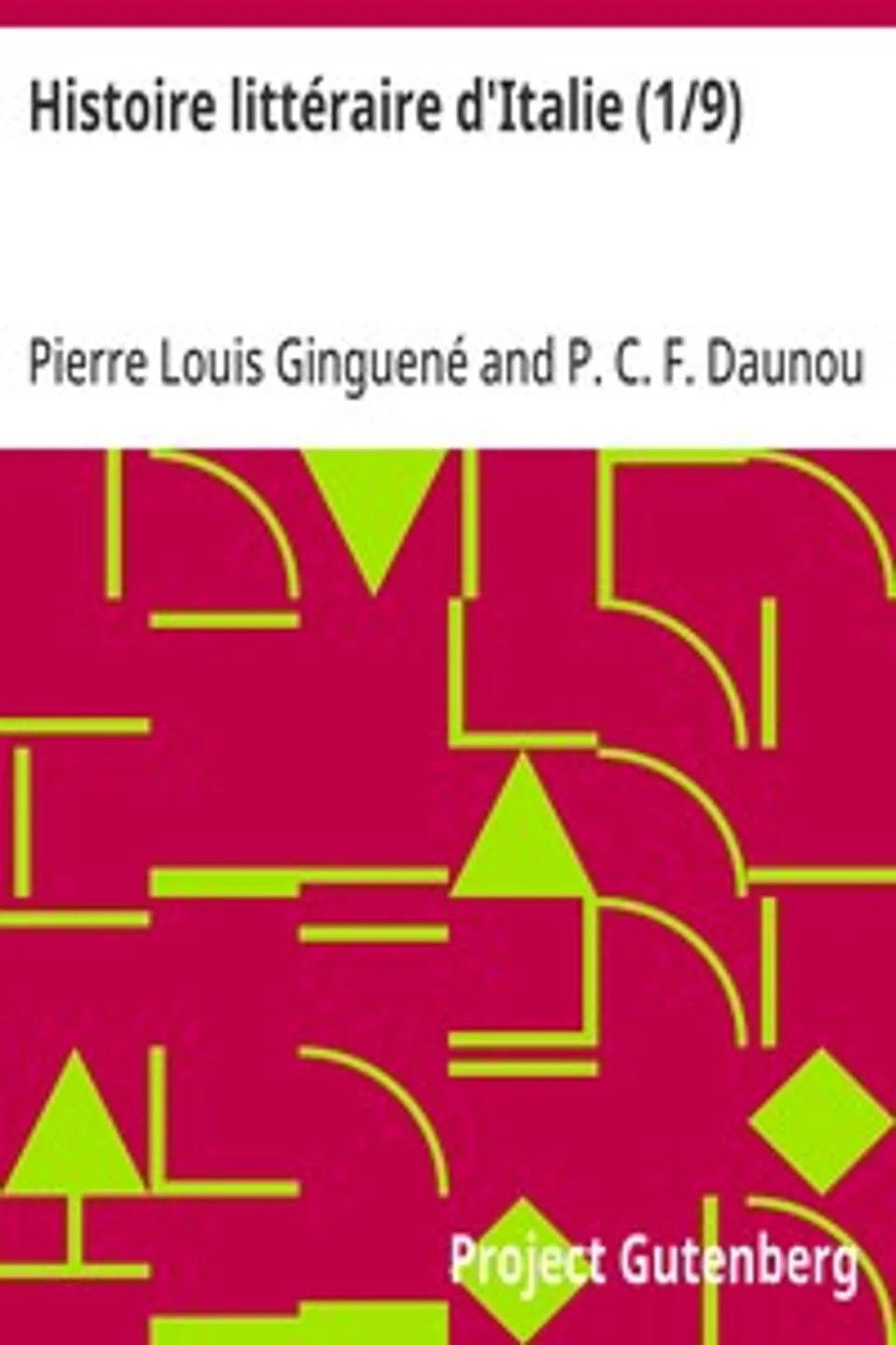 Histoire littéraire d'Italie (1/9), Pierre Louis Ginguené