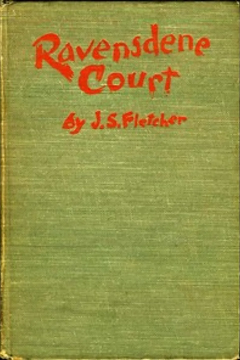 Ravensdene Court, J. S. (Joseph Smith) Fletcher