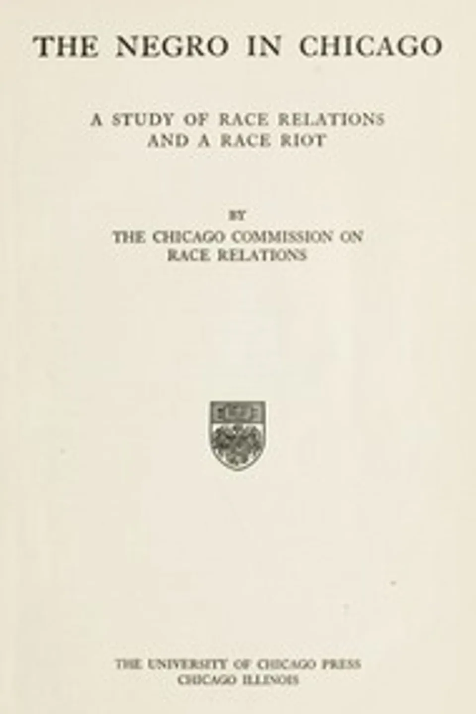 The Negro in Chicago: A Study of Race Relations and a Race Riot, Chicago Commission on Race Relations
